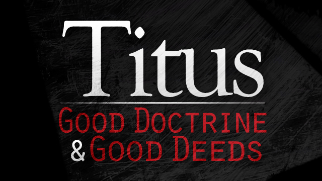 Titus: Good Doctrine and Good Deeds